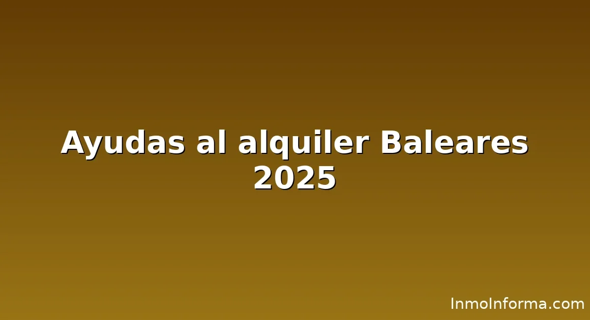 Ayudas al alquiler Baleares 2025